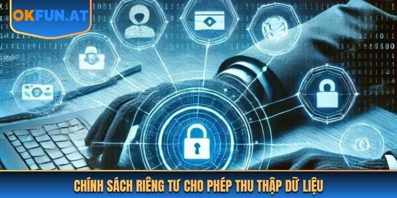 Chính sách riêng tư cho phép thu thập dữ liệu