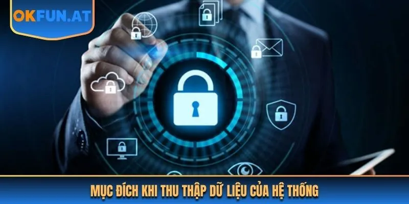 Mục đích khi thu thập dữ liệu của hệ thống