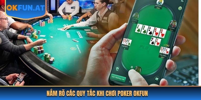 Nắm rõ các quy tắc khi chơi Poker OKFUN