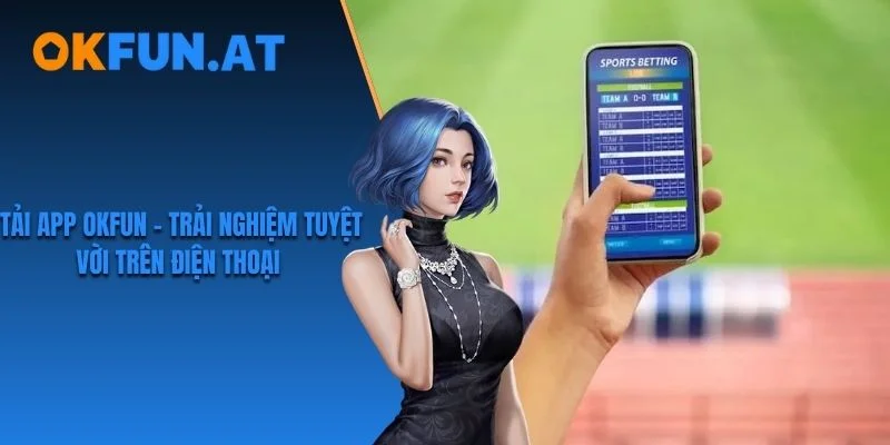 tải app OKFUN