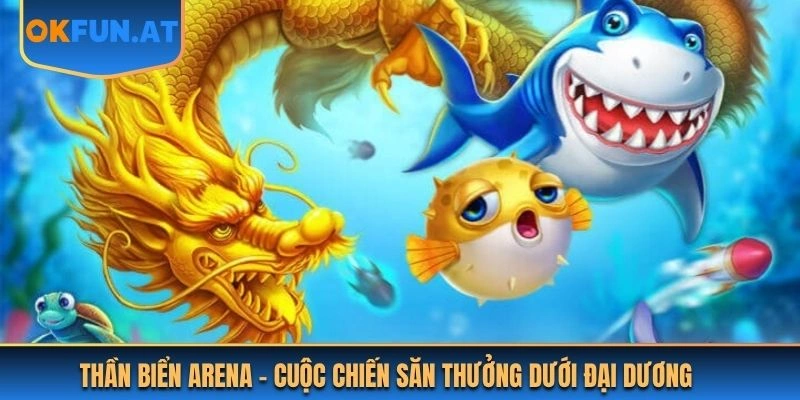 Thần biển Arena - Cuộc chiến săn thưởng dưới đại dương